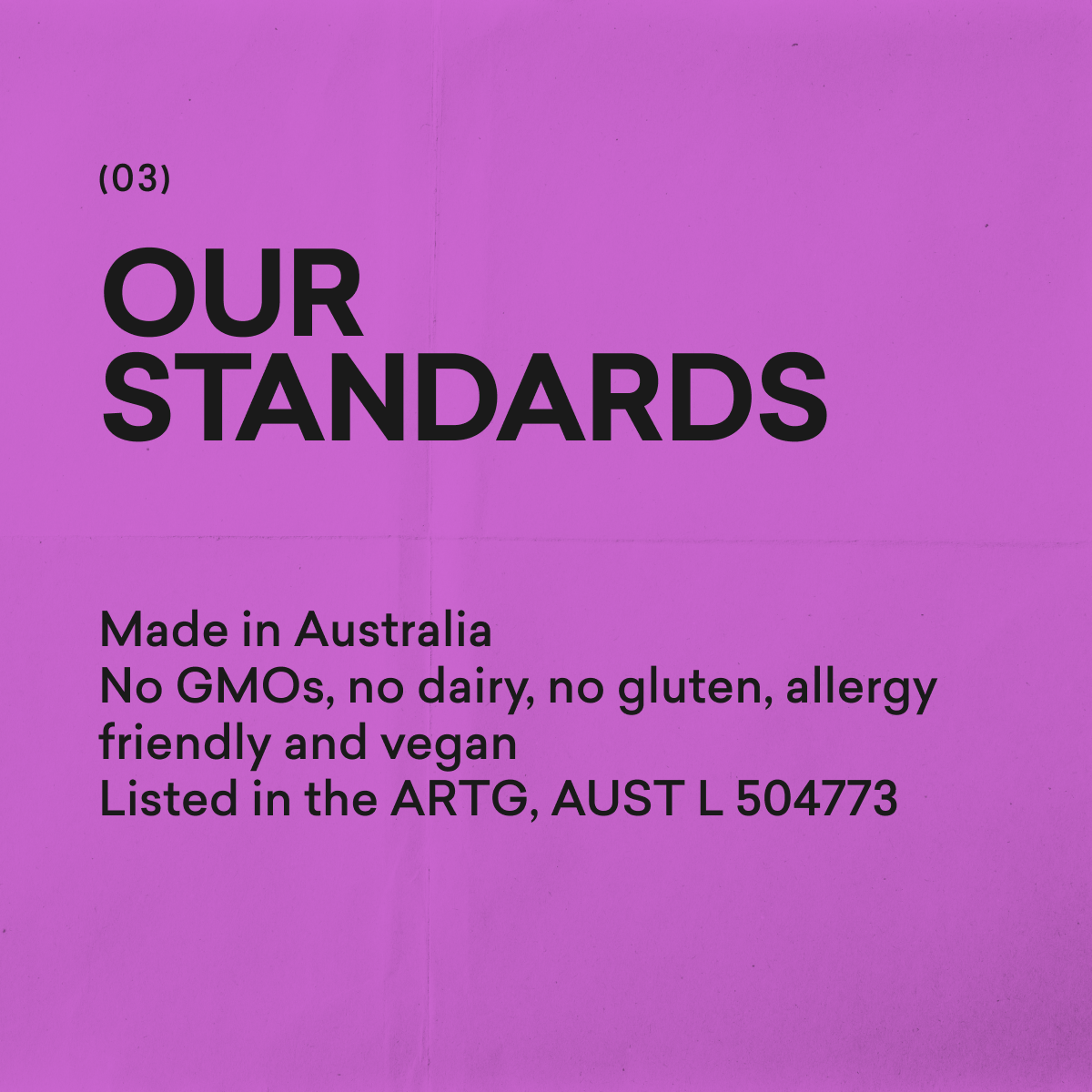 moode standards: made in Australia. No GMOs, no dairy, no gluten, allergy friendly and vegan. Listed in the ARTG, AUST L 504773.